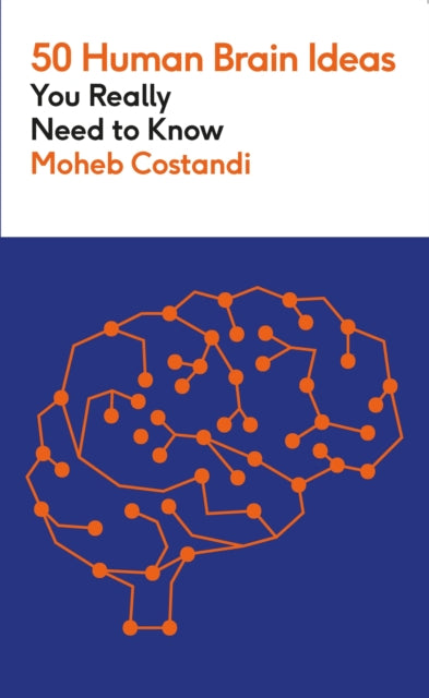 Book cover of: 50 Human Brain Ideas You Really Need to Know. By: Moheb Costandi