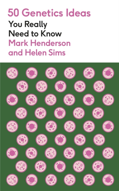 Book cover of: 50 Genetics Ideas You Really Need to Know. By: Mark Henderson