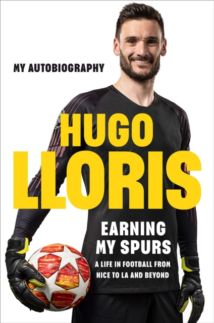 Book cover of: Earning My Spurs: A Life in Football from Nice to LA and Beyond. By: Hugo LLoris
