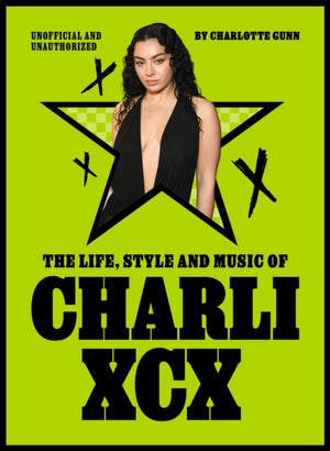 Life, Style and Music of Charli XCX, Cultural Agenda Setter and Brat Icon