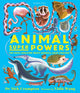 Book cover of: Animal Super Powers: The Most Amazing Ways Animals Have Evolved. By: Nick Crumpton