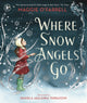 Where Snow Angels Go, A delightfully wintery picture book from the award-winning and internationally bestselling author of HAMNET 9781529501094 Maggie OFarrell