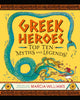 Book cover of: Greek Heroes: Top Ten Myths and Legends!. By: Marcia Williams