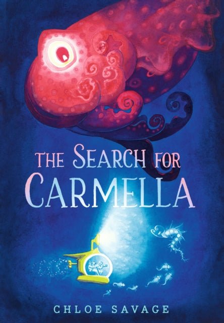 Search for Carmella, A sensational new title in the "Hidden Wonders" series from the award-winning creator of The Search for the Giant Arctic Jellyfish 9781529503302 Chloe Savage