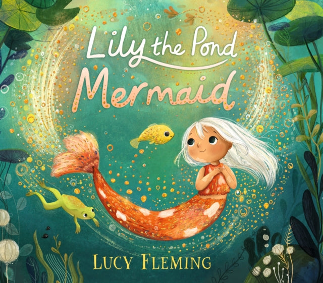 Book cover of: Lily the Pond Mermaid. By: Lucy Fleming