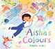 Book cover of: Aisha's Colours. By: Nabila Adani