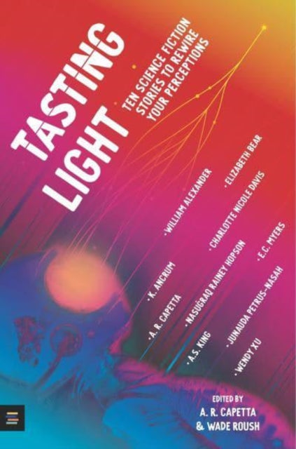 Book cover of: Tasting Light: Ten Science Fiction Stories to Rewire Your Perceptions