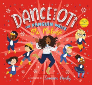 Dance with Oti: The Penguin Waltz, The perfect present for the youngest of dancers, from the star of Strictly Come Dancing and I'm a Celebrity, Get Me Out of Here!