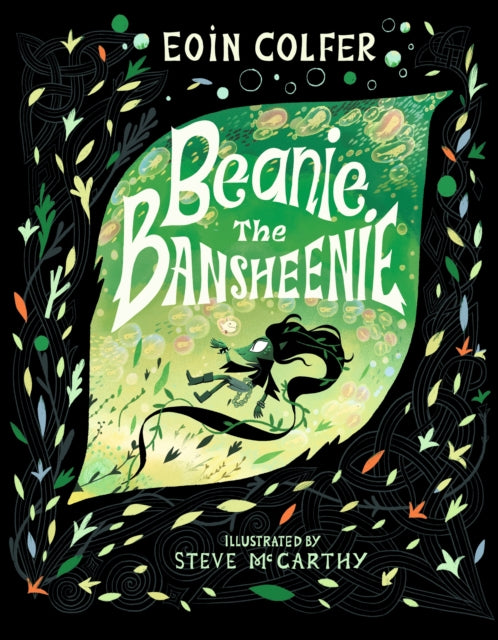 Beanie the Bansheenie, An unforgettable new twist on Irish folklore from the author of Artemis Fowl 9781529513172 Eoin Colfer