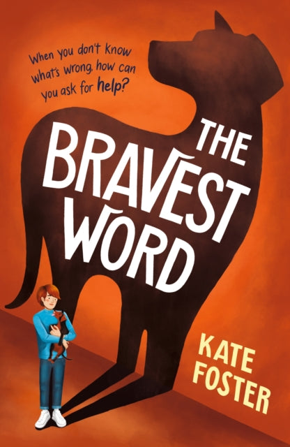 Bravest Word, A heartfelt and powerful middle-grade novel about childhood depression, full of hope and empathy, for ages 8, 9, 10, 11, 12 9781529514216 Kate Foster