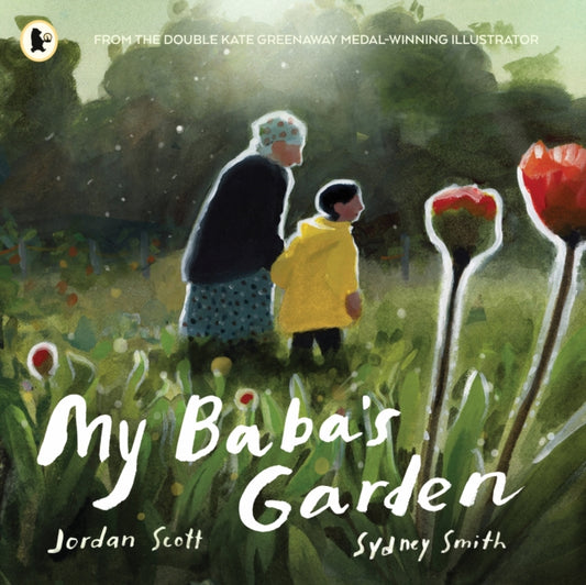 My Baba's Garden, A stunning ode to the love between grandparent and grandchild from the award-winning duo shortlisted for the Kate Greenaway Medal 9781529515565 Jordan Scott