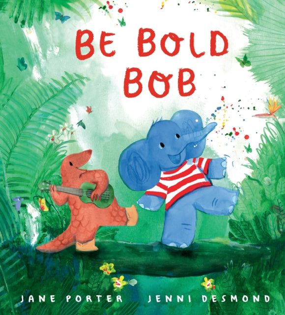 Book cover of: Be Bold, Bob. By: Jane Porter
