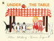 Under the Table, A hilarious new picture book from the author of Funnybones and the illustrator of When Martha's Away 9781529517033 Allan Ahlberg