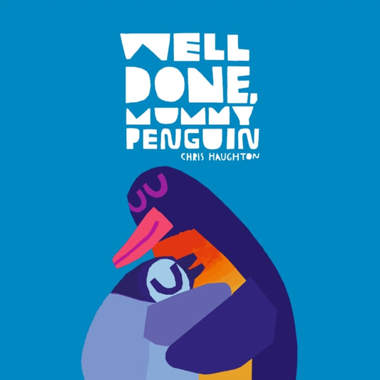 Well Done, Mummy Penguin, A baby's first story from a multi award-winning author 9781529518504 Chris Haughton