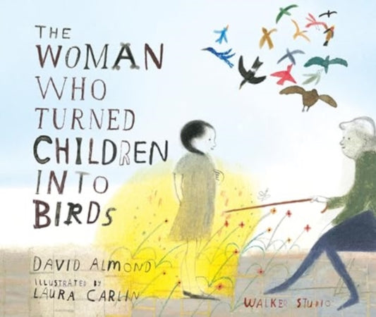 Woman Who Turned Children into Birds 9781529519273 David Almond