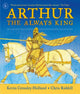 Arthur: The Always King 9781529523133 CROSSLEY-HOLLAND, K