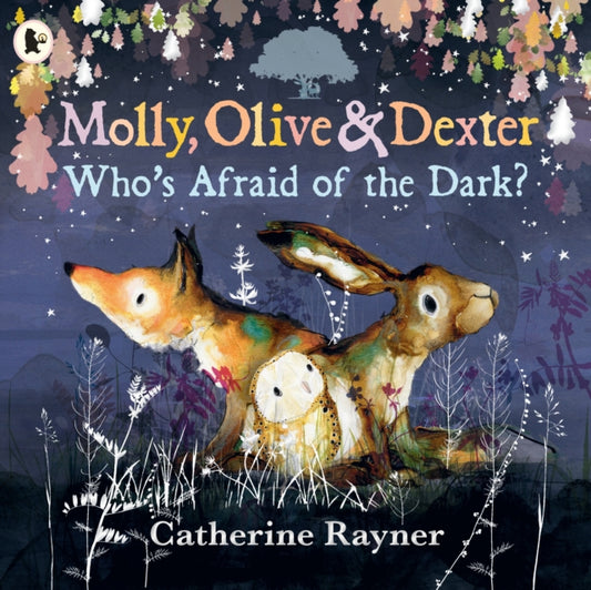 Book cover of: Molly, Olive and Dexter: Who's Afraid of the Dark?