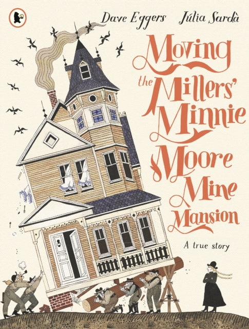 Book cover of: Moving the Millers' Minnie Moore Mine Mansion: A True Story