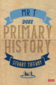 Book cover of: Mr T Does Primary History. By: Stuart Tiffany
