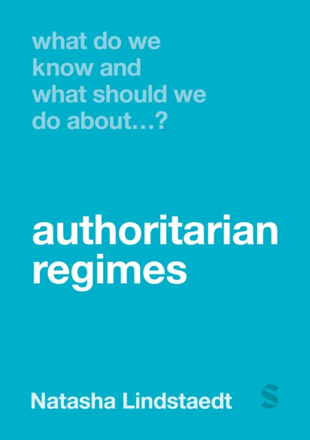 Book cover of: What Do We Know and What Should We Do About Authoritarian Regimes?. By: Natasha Lindstaedt