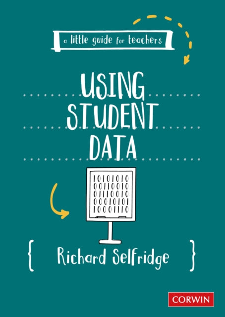 Book cover of: Little Guide for Teachers: Using Student Data. By: Richard Selfridge
