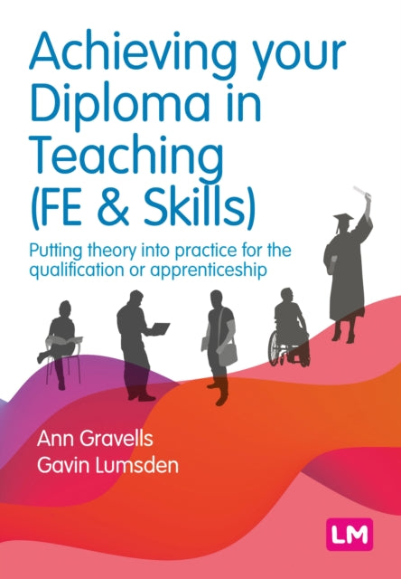 Achieving your Diploma in Teaching (FE & Skills), Putting theory into practice for the qualification or apprenticeship