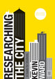 Book cover of: Researching the City. By: Kevin Ward