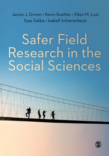 Book cover of: Safer Field Research in the Social Sciences. By: Jannis J. Grimm