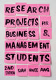 Book cover of: Research Projects for Business & Management Students. By: Siah Hwee Ang