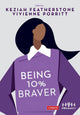 Book cover of: Being 10% Braver. By: Keziah Featherstone
