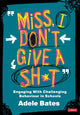 Book cover of: "Miss, I don’t give a sh*t". By: Adele Bates