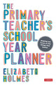 Book cover of: Primary Teacher's School Year Planner. By: Elizabeth Holmes
