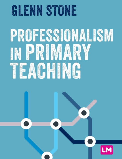 Book cover of: Professionalism in Primary Teaching. By: Glenn Stone
