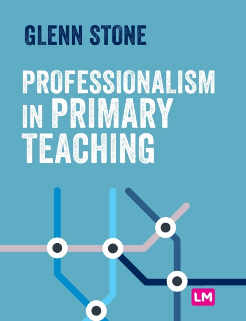 Book cover of: Professionalism in Primary Teaching. By: Glenn Stone