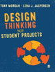 Book cover of: Design Thinking for Student Projects. By: Tony Morgan