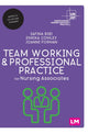 Book cover of: Team Working and Professional Practice for Nursing Associates. By: Safina Bibi