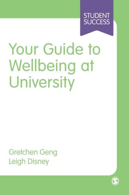 Book cover of: Your Guide to Wellbeing at University. By: Gretchen Geng