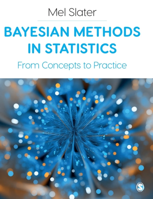 Bayesian Methods in Statistics, From Concepts to Practice 9781529768602 Mel Slater