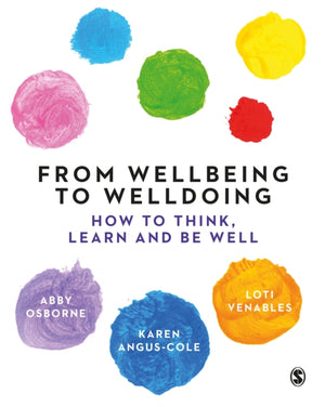 From Wellbeing to Welldoing, How to Think, Learn and Be Well