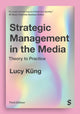 Book cover of: Strategic Management in the Media. By: Lucy Küng
