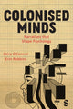 Book cover of: Colonised Minds. By: Akira O′Connor