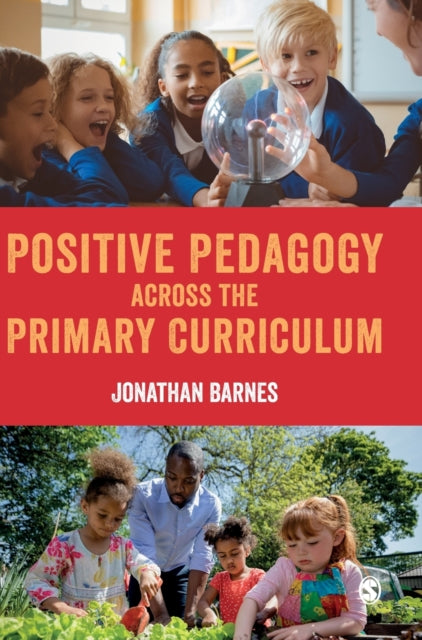 Book cover of: Positive Pedagogy across the Primary Curriculum. By: Jonathan Barnes