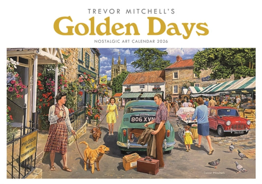 Book cover of: Golden Days Trevor Mitchell A4 Calendar