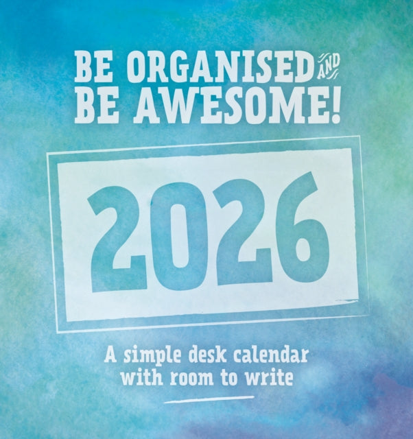 Book cover of: Be Organised & Be Awesome Easel Desk Cal
