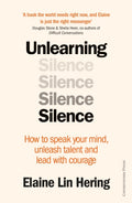 Unlearning Silence, How to speak your mind, unleash talent and lead with courage