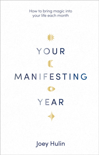 Book cover of: Your Manifesting Year. By: Joey Hulin