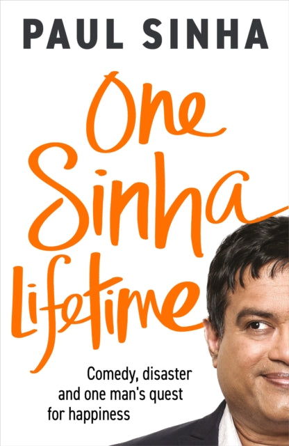 One Sinha Lifetime, Comedy, disaster and one man’s quest for happiness 9781529908534 Paul Sinha