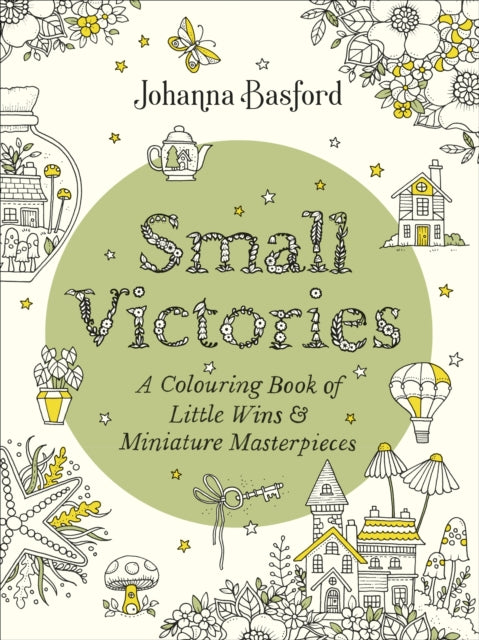 Small Victories, A Colouring Book of Little Wins and Miniature Masterpieces