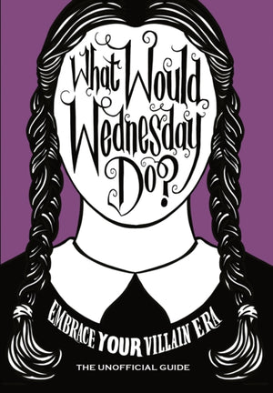 What Would Wednesday Do?, Embrace your villain era and thrive