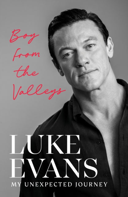 Boy From the Valleys, My unexpected journey 9781529917857 Luke Evans
